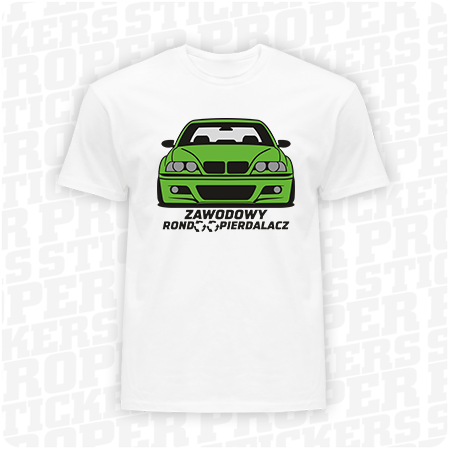 BMW E46 Zawodowy Rondoopierdalacz - koszulka